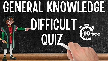 General Knowledge Quiz - HARD, 30 questions , only 10 seconds to answer each. Difficult fast GK quiz