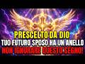 Prescelto, Dio Dice Ecco l'Anello Che il Tuo Futuro Sposo Ha Comprato — Pregava per Te...