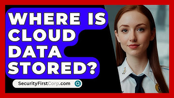 Where Is Cloud Data Stored? - SecurityFirstCorp.com