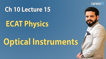 ECAT Physics Ch. 10 Optical Instruments Lecture Series ECAT Physics