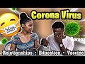 CORONA VIRUS( relationships, education, vaccine) \\ KAYLA KLEIN