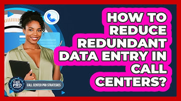 How To Reduce Redundant Data Entry In Call Centers?