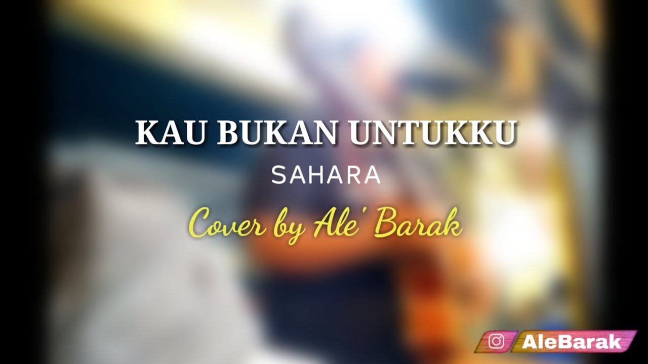 Sahara BandKau Bukan UntukKu YouTube
