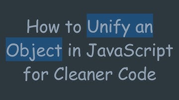 How to Unify an Object in JavaScript for Cleaner Code