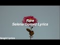 Rare || Selena Gomez Lyrics