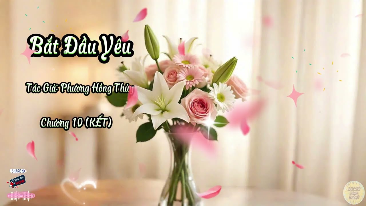 Truyện Bắt Đầu Yêu | Chương 10 (KẾT) | Tác giả: Phương Hồng Thủy
