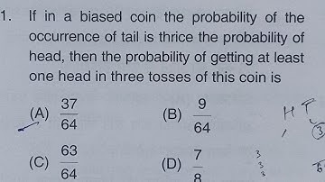 If in a biased coin the probability of the occurrence of tail is thrice the probability of head, the