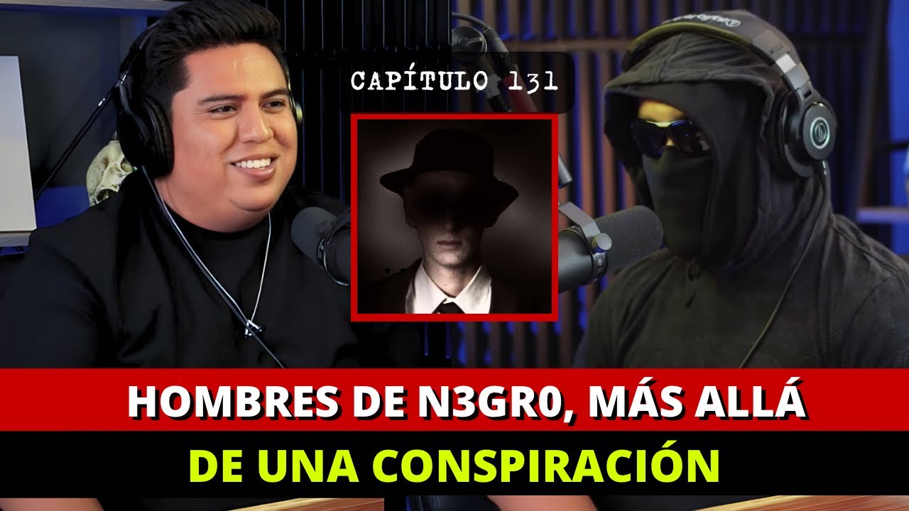 131 | Regreso del Doc, Hombres de N3*RO , más allá de una conspiración