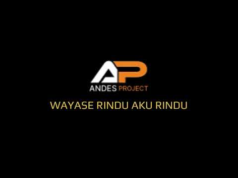 ANDES PROJECT WAYASE RINDU AKU RINDU🎶