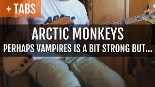 Arctic Monkeys - Perhaps Vampires is a Bit Strong But... (Bass Cover with TABS!)