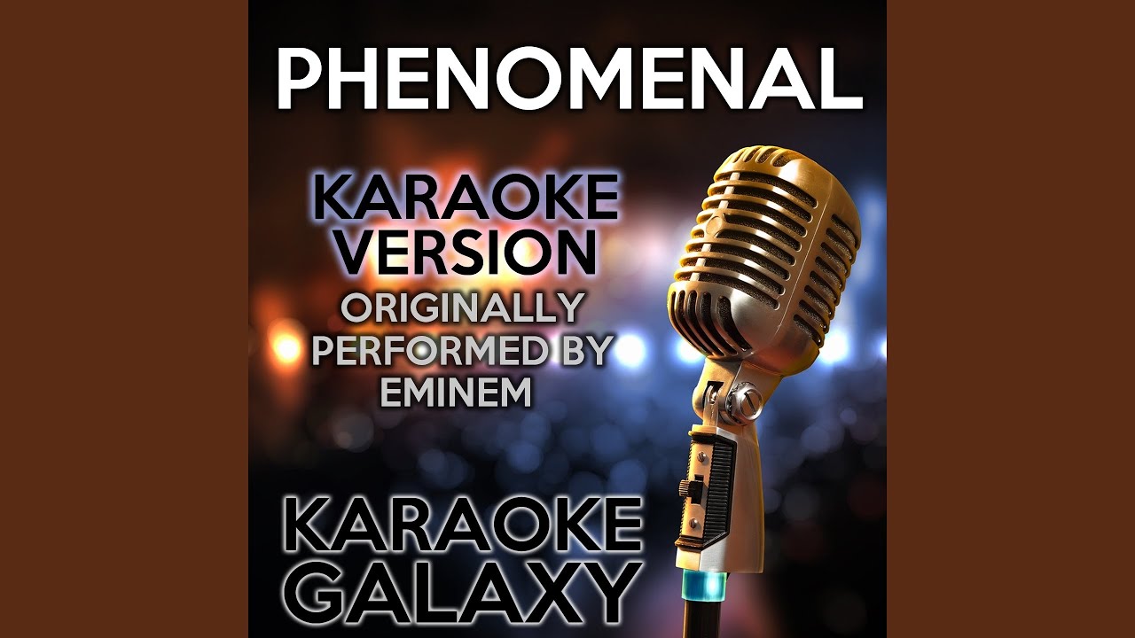 Phenomenal (Karaoke Version) (Originally Performed By Eminem) YouTube