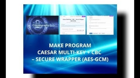 Program Kriptografi: Caesar Multi-Key+CBC – Secure Wrapper (AES-GCM) | UTS Kriptografi#riyadisimpati