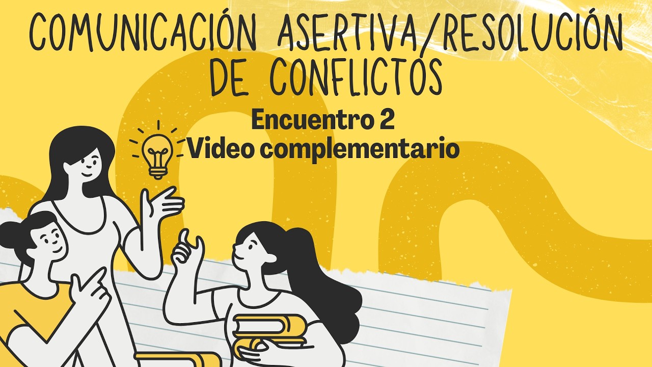 Video complementario de la formación en comunicación asertiva y resolución de conflicto