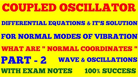 COUPLED OSCILLATOR || PART - 2 || EXCHANGE OF ENERGY BETWEEN PENDULUMS || WITH EXAM NOTES ||