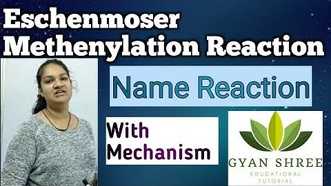 Name Reactions| Lecture-21 |Eschenmoser Methenylation Reaction | By Gyan Shree Educational Tutorial