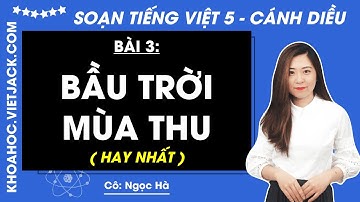 Bầu trời mùa thu - Tiếng Việt lớp 5 - Cánh diều - trang 46, 47 | Bài 3 (HAY NHẤT)