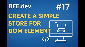 BFE.dev Q17: Build a Simple Store for DOM Elements in JavaScript | Frontend Interview Question