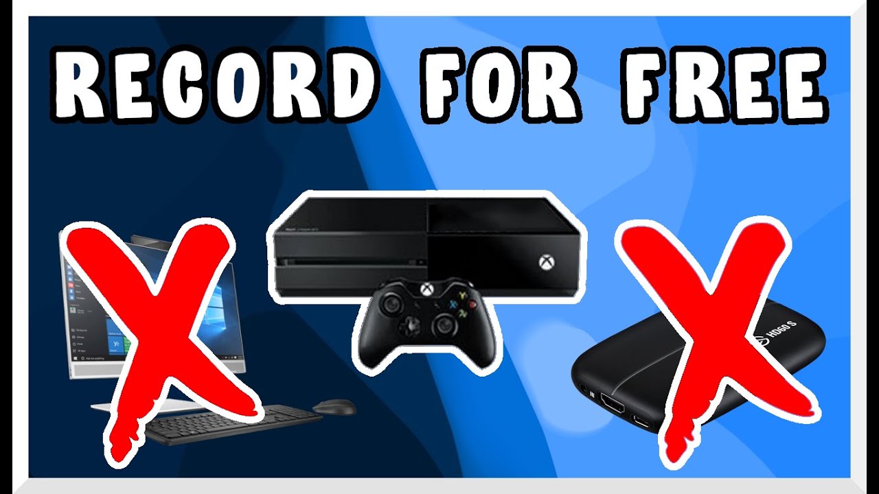 How To Record Xbox One Gameplay Without A Capture Card Up To 1 Hour