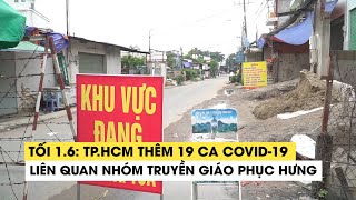 Tối 16 Tp.hcm Thêm 19 Ca Covid-19 Liên Quan Nhóm Truyền Giáo Phục Hưng