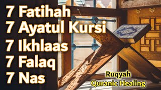 7 Fatiha 7 Ayatul Kursi 7 Ikhlas 7 Falaq 7 Nas | Ruqyah Quran Healing | Sihr, Magic, Jinn, Evil-Eye