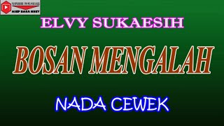 BOSAN MENGALAH -ELVY SUKAESIH (COVER) KARAOKE DANGDUT