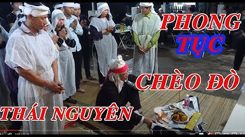 Màn Chèo Đò Đám Tang Mới Nhất phong tục Thái Nguyên
