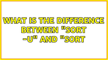 Unix & Linux: What is the difference between "sort -u" and "sort (5 Solutions!!)