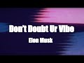 Lyric Video Elon Musk Don T Doubt Ur Vibe