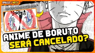 FIM DO ANIME DE BORUTO❓ DIRETOR DE BORUTO É DEMITIDO❗