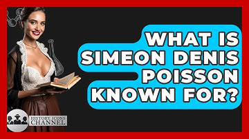 What Is Simeon Denis Poisson Known For? - History Icons Channel