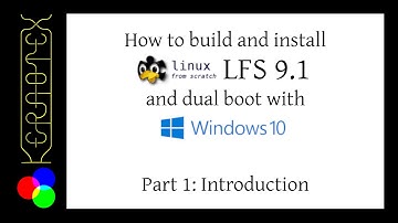 How to build LFS 9.1 and dual boot with Windows 10 - Part 1: Introduction