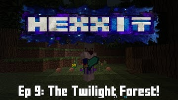 MC Hexxit: Episode 9: The Twilight Forest!