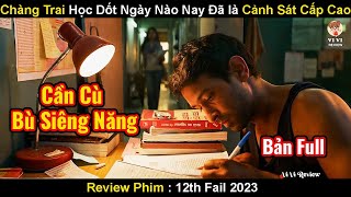 Chàng Trai Từng Bị Cấm Thi Đại Học Nay Đã Thành Cảnh Sát Cấp Cao | Review Phim Thất Bại Lần Thứ 12