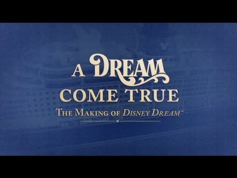 A Dream Come True The Making Of The Disney Dream Youtube