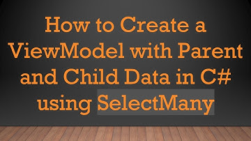 How to Create a ViewModel with Parent and Child Data in C#  using SelectMany