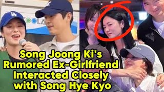 Song Joong Ki's Rumored Ex-Girlfriend Interacted Closely with Song Hye Kyo.