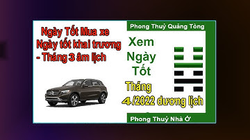 Ngày tốt khai trương tháng 4 dương lịch | ngày tốt mua xe, sửa nhà, cắt tóc