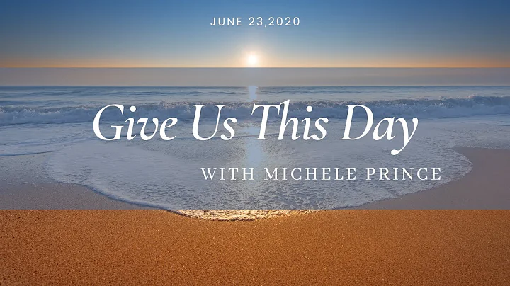 Give Us This Day with Michele Prince 6-23-2020