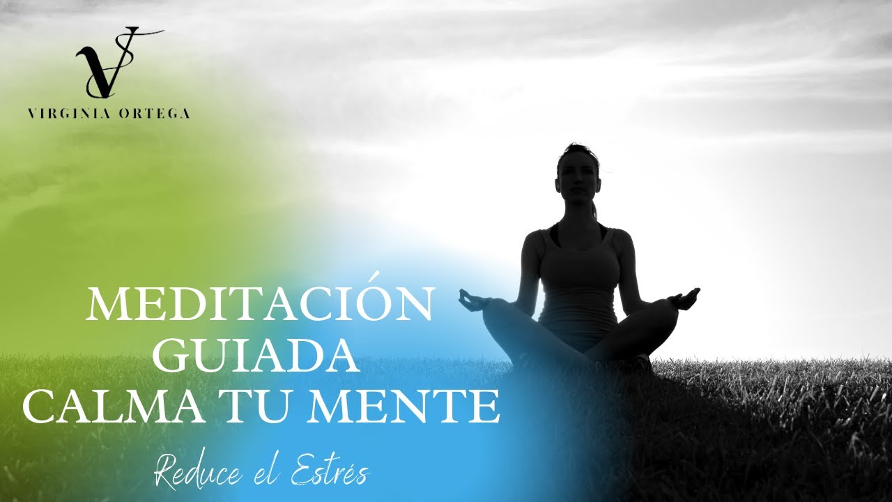 MEDITACIÓN guiada para CALMAR la MENTE y reducir el estrés - YouTube