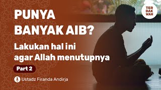 CARA AGAR ALLAH MENUTUP AIB KITA   USTADZ FIRANDA ANDIRJA   PART 2