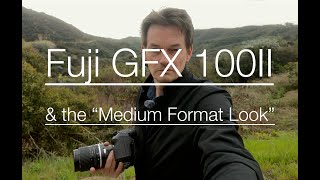 Fuji GFX 100II What about the 'Medium Format Look'