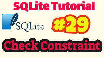 SQLite Tutorial #29: Check constraint in SQLite