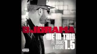 DJ Drama - We In This 1.5 feat. Drake & Future