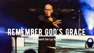 Remember God's Grace | Richard De La Mora
