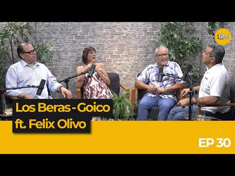 EP#30: Los Beras-Goico ft. Felix Olivo