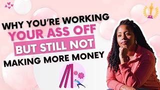 Why You're Working Your Ass Off But Still Not Making More Money