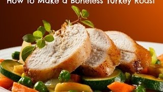 How to Make a Thanksgiving Boneless Turkey Roast with Chef Jeff Miller