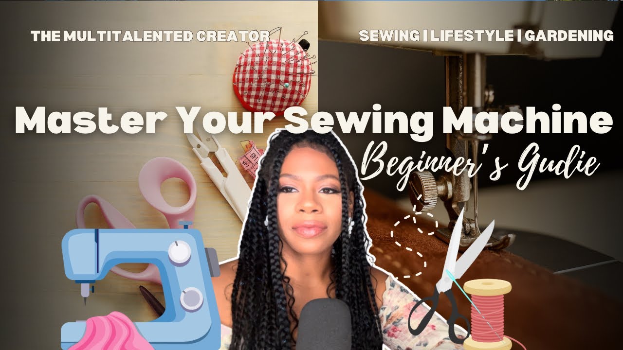 Sewing Machine 101 for Beginners: Easy Step-by-Step Guide to Get ...
