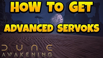 How to Get Advanced Servoks in Dune Awakening