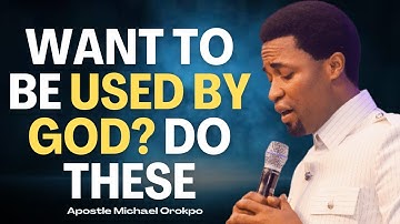 If You Do These 8 Things God Will Use You Mightly -  Apostle Michael Orokpo